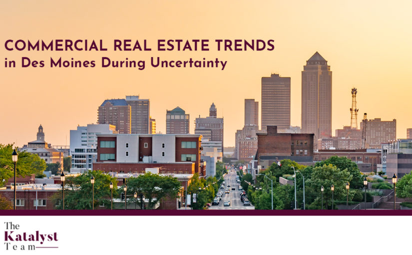 Will the Commercial Real Estate Market in Des Moines Fall  During Economic Uncertainty?